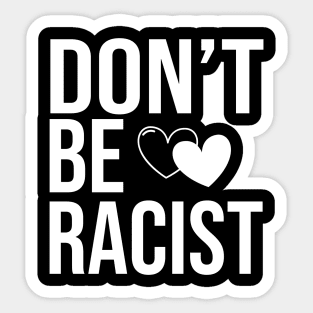 don't be racist Sticker